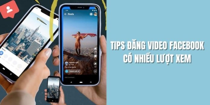 tips-dang-video-facebook-co-nhieu-luot-xem