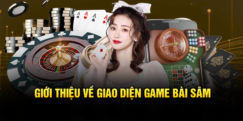 gioi-thieu-ve-giao-dien-game-bai-sam-