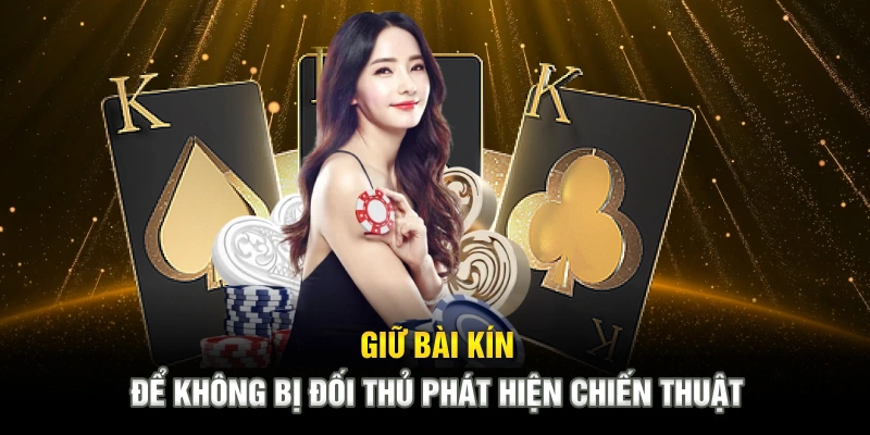 giu-bai-kin-de-khong-bi-doi-thu-phat-hien-chien-thuat