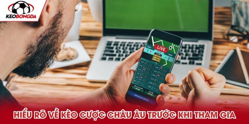 hieu-ro-ve-keo-cuoc-chau-au-truoc-khi-tham-gia-choi