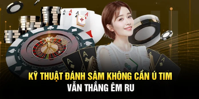 ky-thuat-danh-sam-khong-can-u-tim-–-van-thang-em-ru-