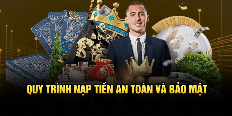 quy-trinh-nap-tien-an-toan-va-bao-mat