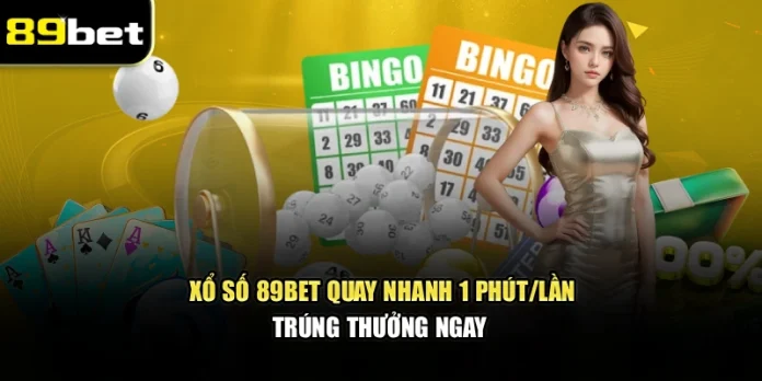 xo-so-89bet-quay-nhanh-1-phut-lan-trung-thuong-ngay-