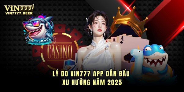 vin777-app-dan-dau-xu-huong